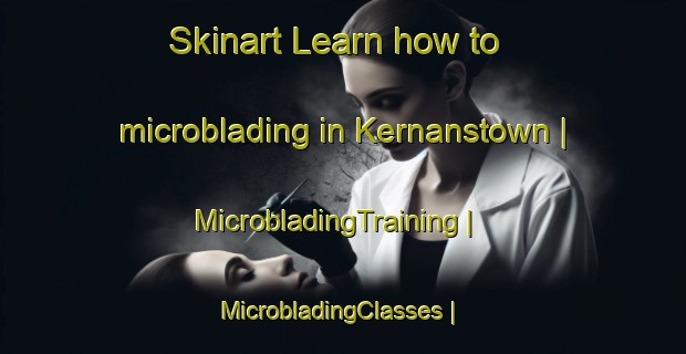 Skinart Learn how to microblading in Kernanstown | MicrobladingTraining | MicrobladingClasses | SkinartTraining-Ireland